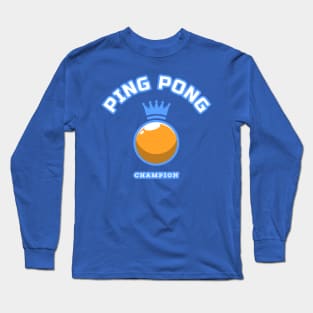 Ping Pong Champion | Table Tennis Sports Long Sleeve T-Shirt